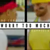 No Comment A Cappella - Worry Too Much - Single
